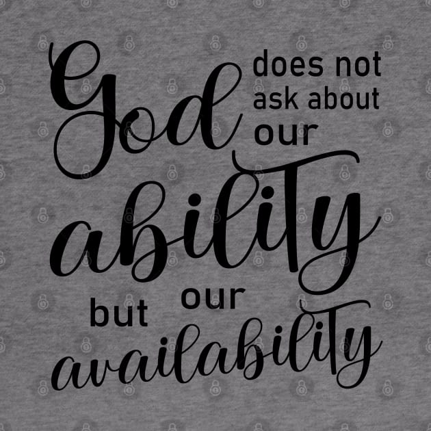 God does not ask about our ability, but our availability | God Got Me by FlyingWhale369